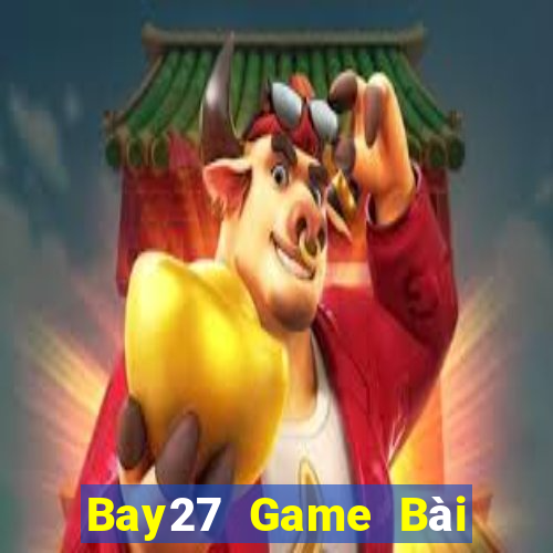 Bay27 Game Bài Đổi Thưởng Caovietnet