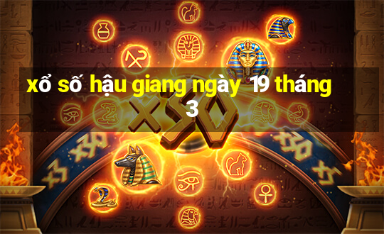 xổ số hậu giang ngày 19 tháng 3