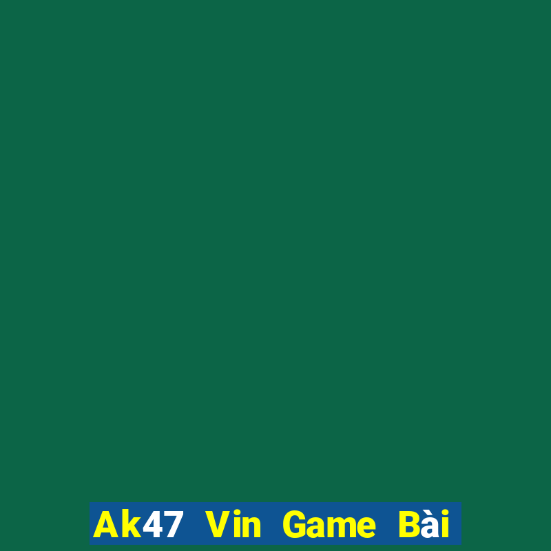 Ak47 Vin Game Bài Phái Mạnh