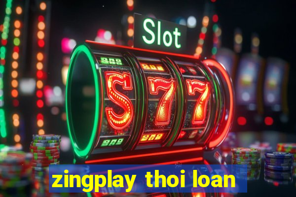 zingplay thoi loan