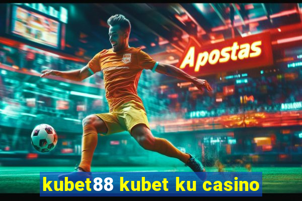 kubet88 kubet ku casino