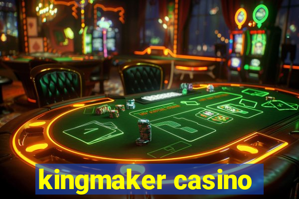 kingmaker casino