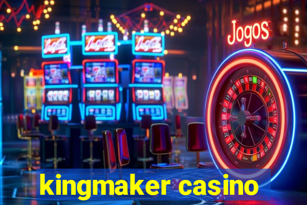 kingmaker casino