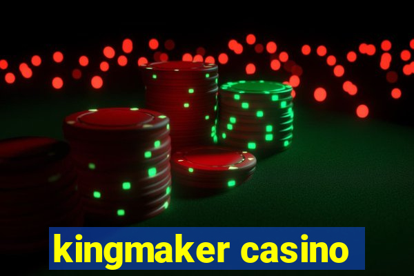 kingmaker casino