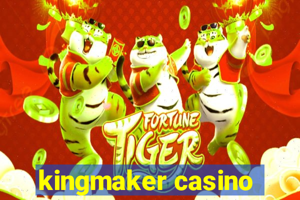 kingmaker casino