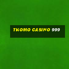 thomo casino 999