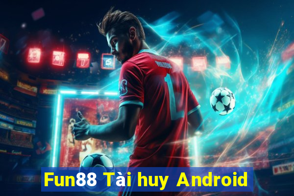 Fun88 Tài huy Android