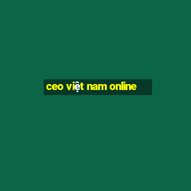 ceo việt nam online