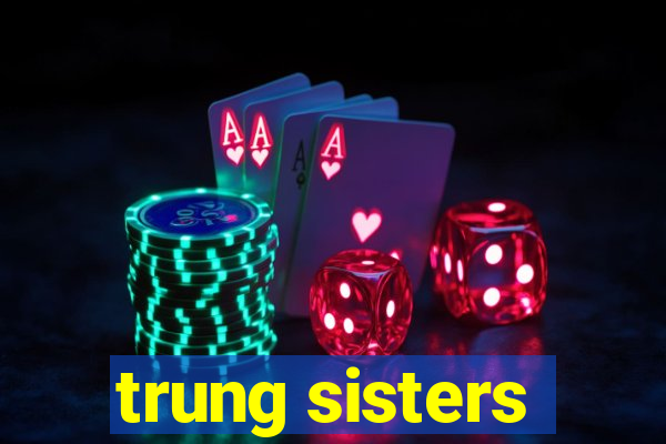 trung sisters