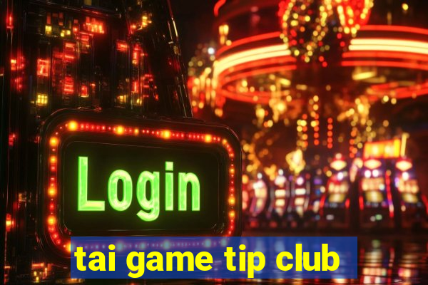 tai game tip club