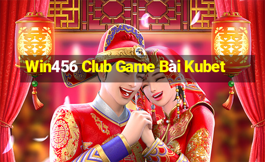 Win456 Club Game Bài Kubet