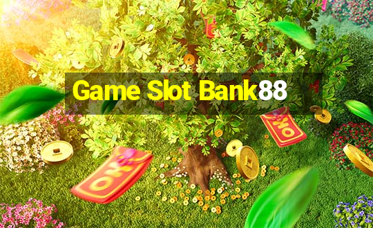 Game Slot Bank88