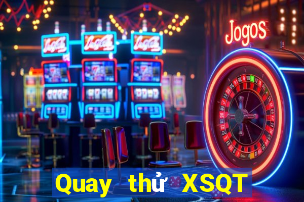 Quay thử XSQT Thứ 2