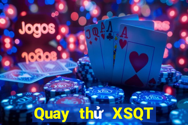 Quay thử XSQT Thứ 2