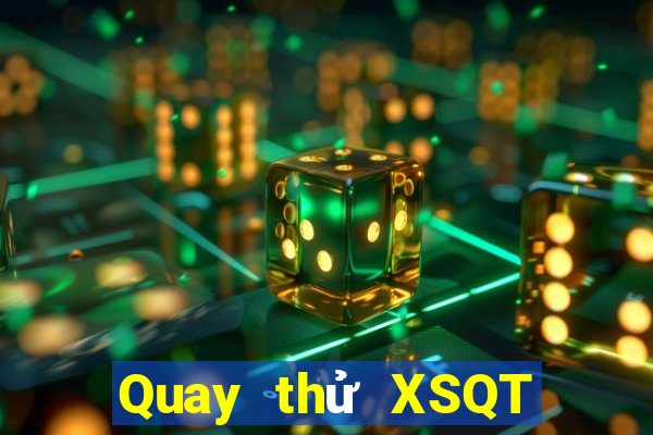 Quay thử XSQT Thứ 2