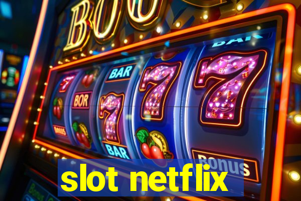 slot netflix