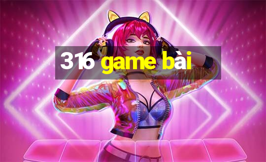 316 game bài