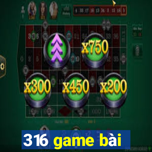 316 game bài