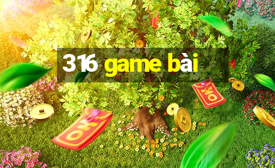 316 game bài