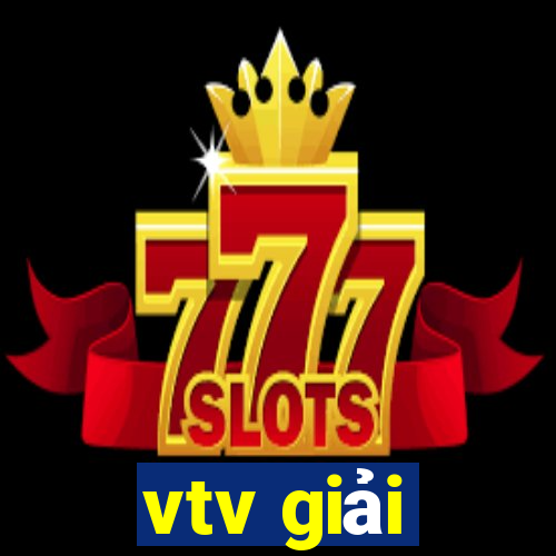 vtv giải