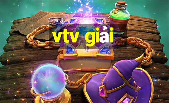 vtv giải