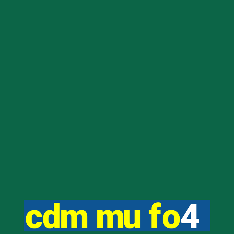 cdm mu fo4