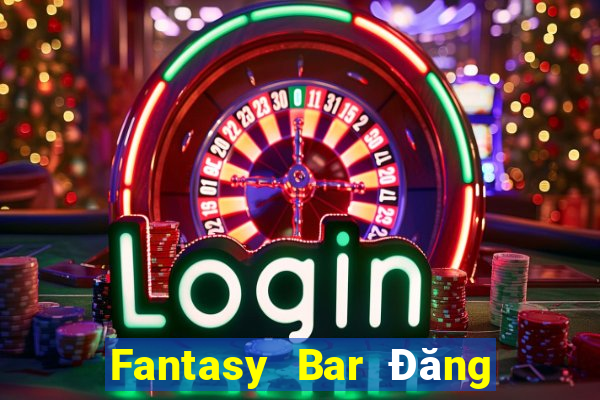 Fantasy Bar Đăng nhập vào wed