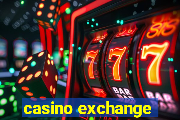 casino exchange