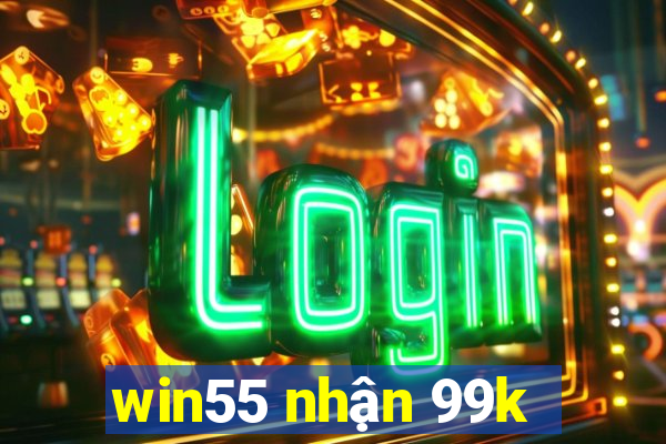 win55 nhận 99k