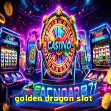 golden dragon slot