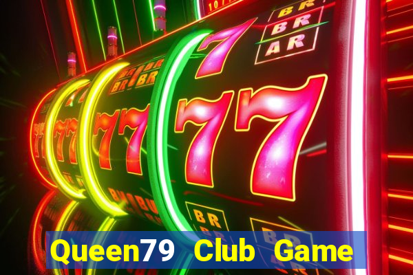 Queen79 Club Game Bài Đổi Thưởng Go88