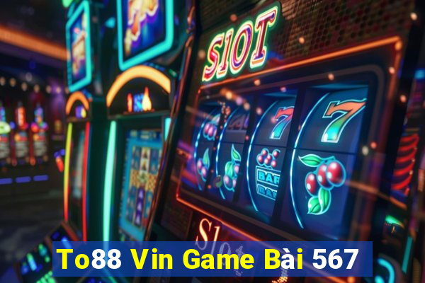 To88 Vin Game Bài 567