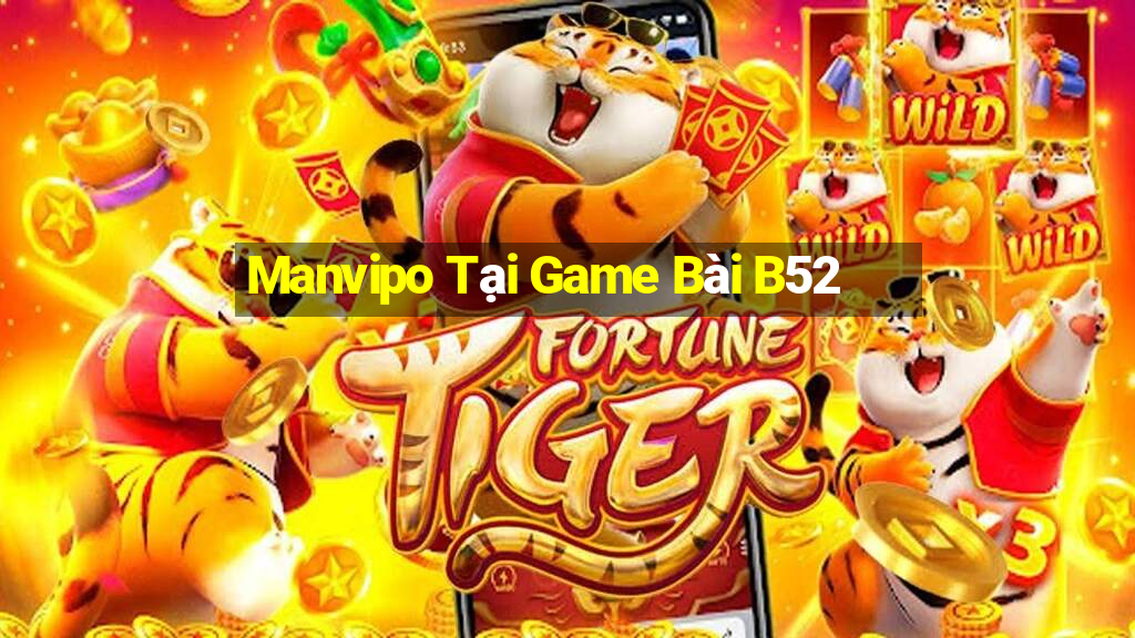 Manvipo Tại Game Bài B52