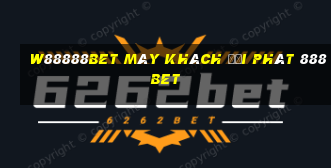 W88888bet Máy khách đại phát 888bet