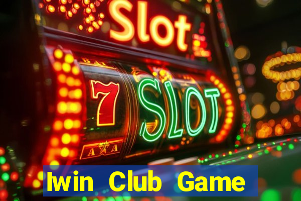 Iwin Club Game Bài Ăn Tiền