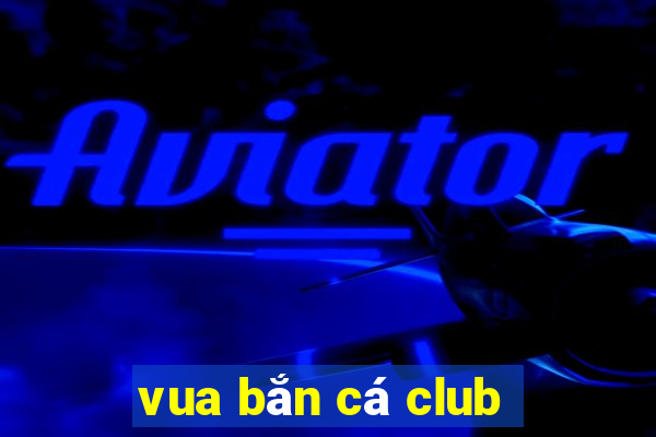 vua bắn cá club