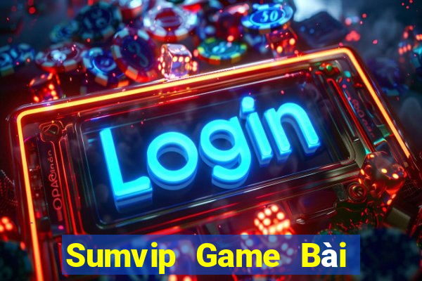 Sumvip Game Bài Hay Nhất Hiện Nay