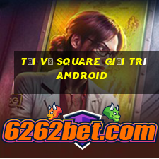 Tải về Square giải trí Android