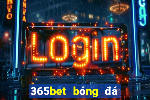 365bet bóng đá lăn đĩa