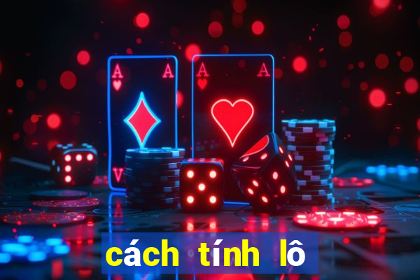 cách tính lô tô 2 miền bắc