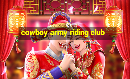 cowboy army riding club