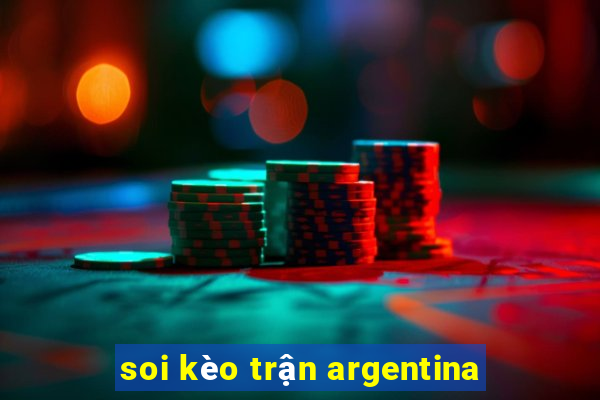 soi kèo trận argentina