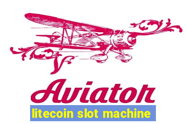 litecoin slot machine