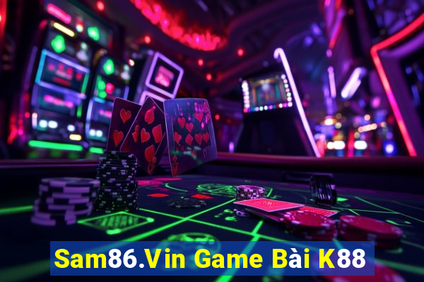 Sam86.Vin Game Bài K88