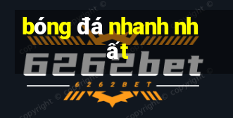 bóng đá nhanh nhất