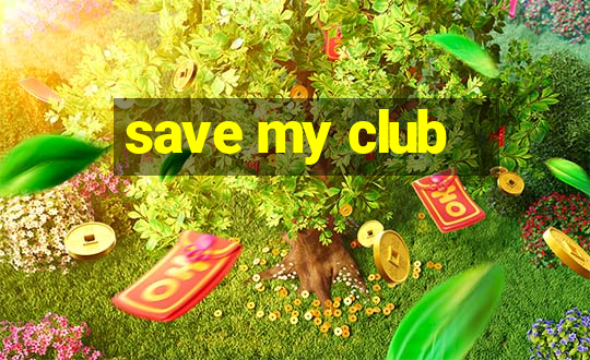 save my club