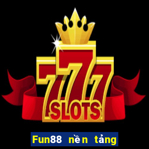 Fun88 nền tảng chơi bài