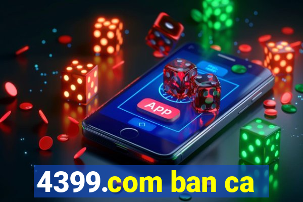 4399.com ban ca