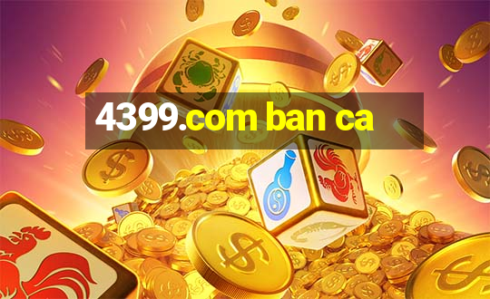 4399.com ban ca