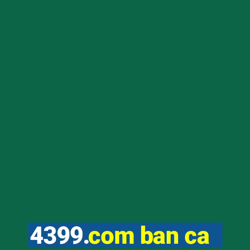 4399.com ban ca